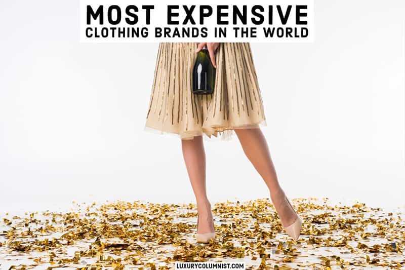 The 26 Most Expensive Clothing Brands In The World (2023)